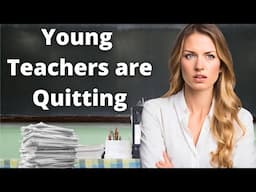 Young Teachers are Quitting Teaching