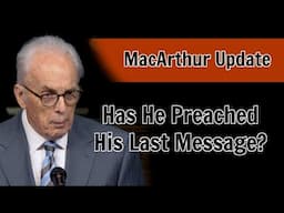 Pastor John MacArthur Health Update || Grace Community Church || August 11, 2024