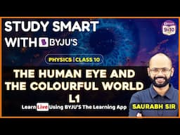 The Human Eye and The colourful world | L-1 | Study Smart with BYJUS