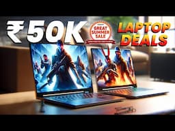 💥 Amazon Great Summer Sale 2024: Top Laptops Under ₹50,000! Discover the Best Deals 💥