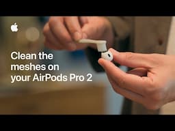 How to clean the meshes on your AirPods Pro 2 | Apple Support