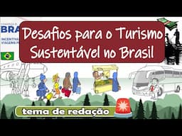 Atualidades para redação - Desafios para o Turismo Sustentável no Brasil | Desenhando a solução