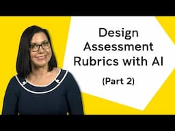 Part 2: Utilising Generative AI to Design Assessment Rubrics