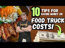 TOP 10 TIPS FOR SAVING MONEY ON FOOD TRUCK COSTS! FULL TUTORIAL