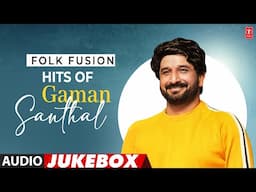 Hits Of Gaman Santhal | Folk Fusion | Top 7 Gaman Santhal Songs | Audio Jukebox | Non-Stop Songs