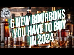 6 New Bourbons You Have To Buy In 2024