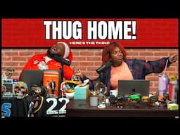 Thug HOME!!! | #heresthething