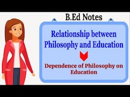 "Dependence of Philosophy on Education" #RelationshipBetweenPhilosophyAndEducation #BEdNotes