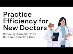 Improving Practice Efficiency as a Family Doctor | Charting & Communication Tips