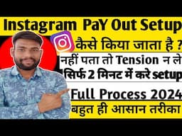 Instagram Payout Setup बहुत ही आसान तरीका से करे | Instagram Payout Account setup 2024