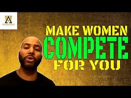 Make Women Compete For You (@alpha_male_s)