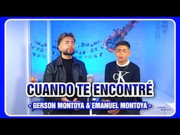 CUANDO TE ENCONTRÉ (cover | Emilito Barrul) || GERSON MONTOYA & EMANUEL MONTOYA