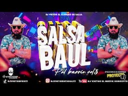 SALSA BAUL PAL BARRIO VOL III 2024 BY DJ VIKTOR EL LLANERO DE LA SALSA.🇻🇪👨‍🌾🤠