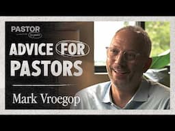 How to Persevere in Ministry [Pastor to Pastor: Mark Vroegop]