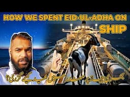 Eid Ul Adha 2024 on SHIP, How we celebrated at sea?