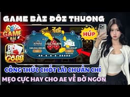 Game bài đổi thưởng go88 | Công thức chốt lãi chuẩn chỉ game bài đổi thưởng Go88 - Tài xỉu Go88