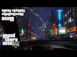 GTA ASMR To Put You to Sleep 🌃 Driving In a Midnight Thunderstorm ⛈️ Ear to Ear Whispers