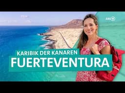 Fuerteventura – Karibik der kanarischen Inseln und Surfparadies | ARD Reisen