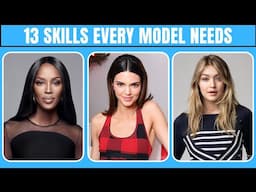 13 Skills You Need To Develop If You Want To Be A Model