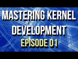 Mastering Kernel Development: Introduction & Setting Up | Dive Into Game Hacking - 01