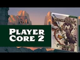 First Look: Player Core 2 (Pathfinder 2nd Edition Remastered)