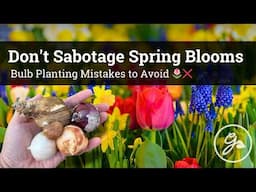 7 Bulb Planting Mistakes to Avoid 🌷❌  Don't sabotage spring blooms!