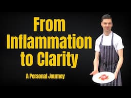 From Inflammation to Clarity: A Personal Story