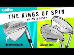 Head to Head: Callaway Opus v Vokey SM10 Wedges