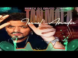 ISRAEL AMADOR TAN MALA REMIX DJ DAVID JIMENEZ