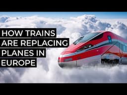 How Trains Are Replacing Planes In Europe