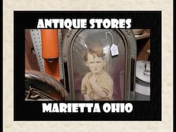 Antique Store Picking - Marietta Ohio - Bottles - Toys - Ohio Valley - Flea Market - Mall - Shopping