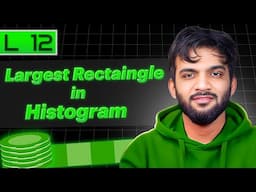 L12. Largest Rectangle in Histogram | Stack and Queue Playlist