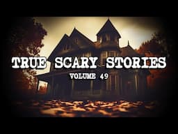 14 TRUE SCARY STORIES [Compilation Vol. 49]