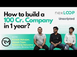 Nexloop Unscripted | How to build a 100 Cr. company in less than a year | Revamp Moto