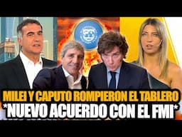 MILEI Y CAPUTO ROMPIERON EL TABLERO Y CONSIGUIERON UN NUEVO ACUERDO CON EL FMI