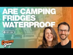 Ep 139 - Are Camping Fridges Waterproof