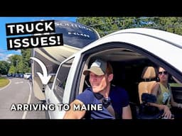 RV Life: Truck Concerns & No Reservations (Crossing into Maine)