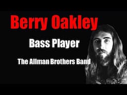 Berry Oakley  *Duane Allman's choice for many reasons* (The Story Behind It All)