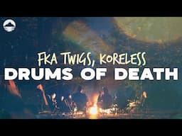 FKA Twigs - Drums of Death (ft. Koreless) | Lyrics