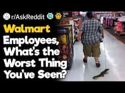 Walmart Employees, What's The Worst Thing You've Seen?