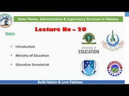 Lecture 20 | Administrative & Supervisory Structure in Pakistan