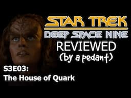 Deep Space Nine Reviewed! (by a pedant) S3E03: THE HOUSE OF QUARK