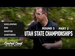 2024 Utah State Championships - Round 3 Part 2 - Kozlowksi, Kim, Martin, Shepherd