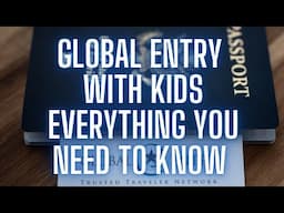 The Ultimate Guide To Global Entry For Families: Stay Up-to-date On The Latest Changes!