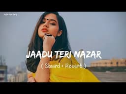 🎧Slowed and Reverb Songs | Taadu Teri Nazar | RAJIB 801