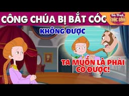 CÔNG CHÚA BỊ BẮT CÓC - PHIM HOẠT HÌNH HAY NHẤT - KHOẢNH KHẮC KỲ DIỆU - TRUYỆN CỔ TÍCH HAY NHẤT