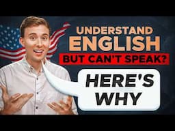 Understand English But Can't SPEAK? Why + How to Fix It