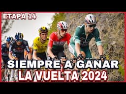 ETAPA 14 ➤ LA VUELTA a ESPAÑA 2024 🇪🇸 Siempre a Ganar