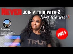 STORYTIME: Fakest Friend Group I’ve Ever Been In | NEVER become a trio with 2 bffs PART 3