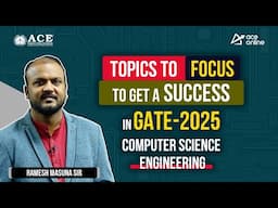 GATE 2025: Computer Science Engineering | Key Topics to Focus, To Get Success | ACE Online